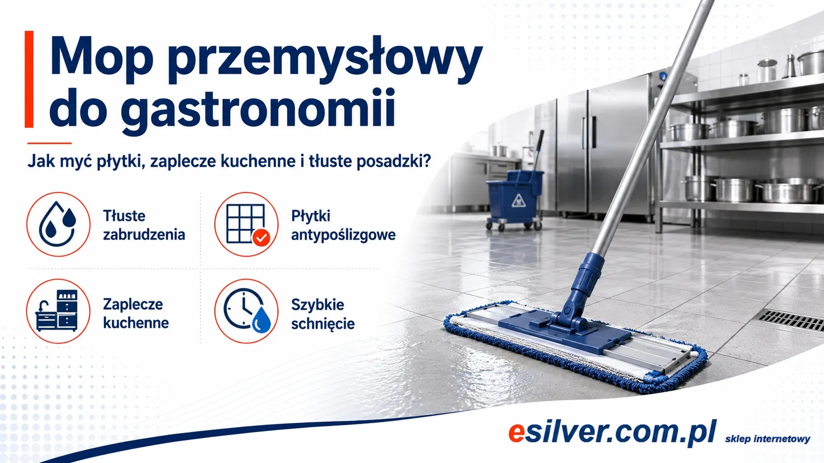 Mop przemysłowy do gastronomii — jak myć płytki, zaplecze kuchenne i tłuste posadzki?